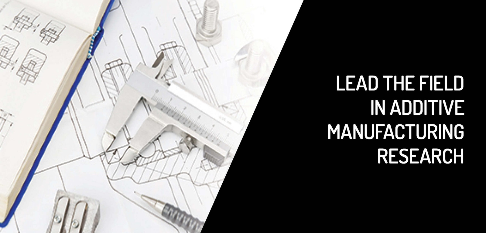 Lead the Field in Additive Manufacturing Research