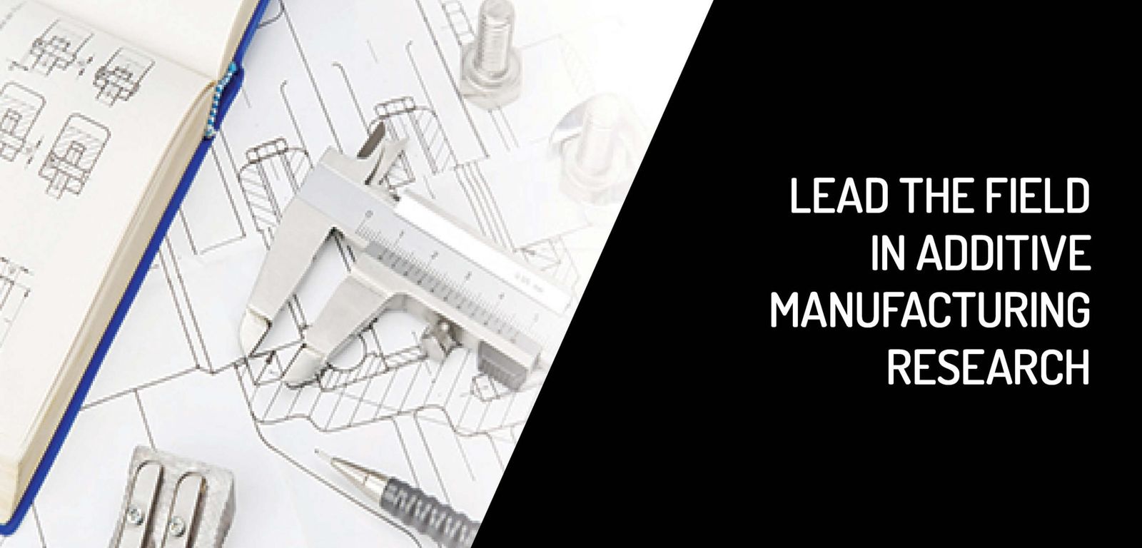 Lead the Field in Additive Manufacturing Research