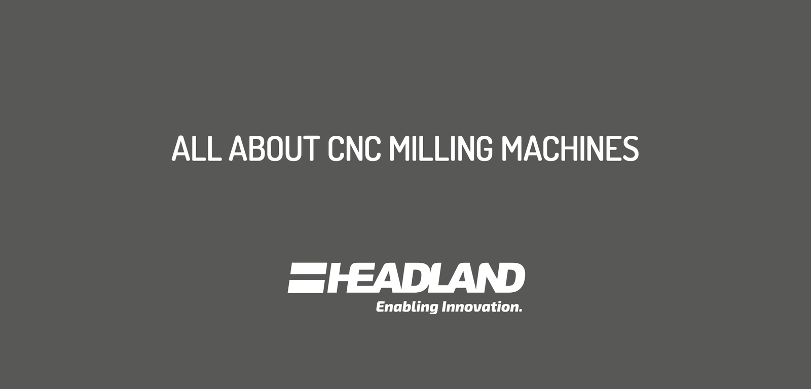 Fact File About Your CNC Milling Machine