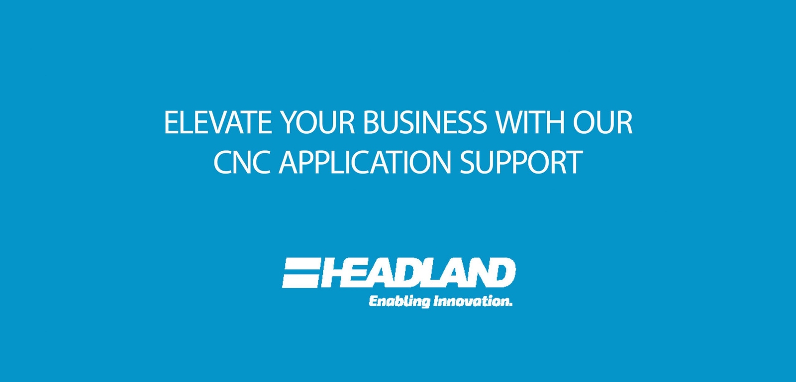 Headland’s CNC Application Technical Support Services