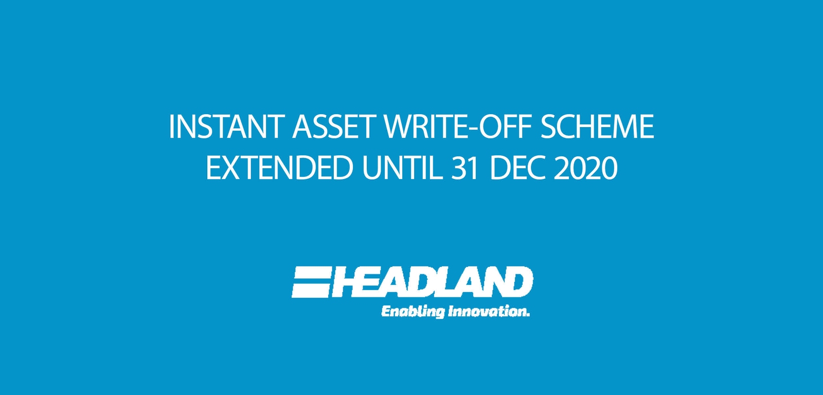 Instant Asset Write-off Scheme of $150,000 is Extended until 31 December 2020