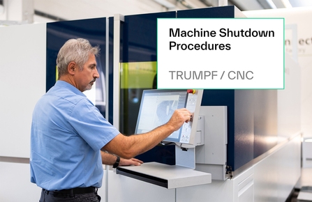 Machine Shutdown Procedures – CNC Machinery & TRUMPF Punch / Combination / Bending