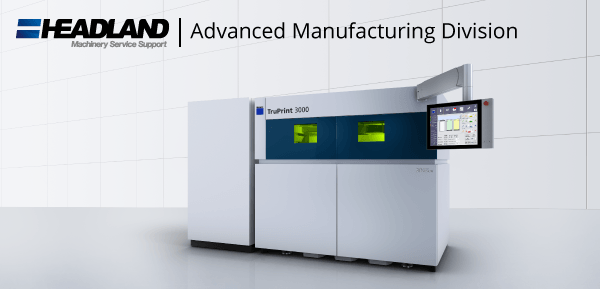 Headland’s New Division – Advanced Manufacturing