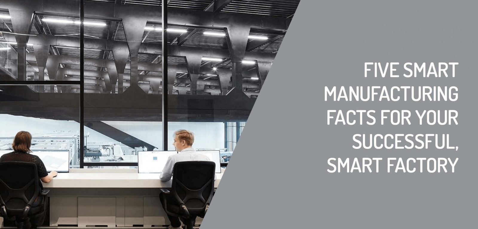 Five Smart Manufacturing Facts: For Your Successful, Smart Factory