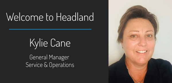 Headland Appoints Kylie Cane as New General Manager of Service & Operations