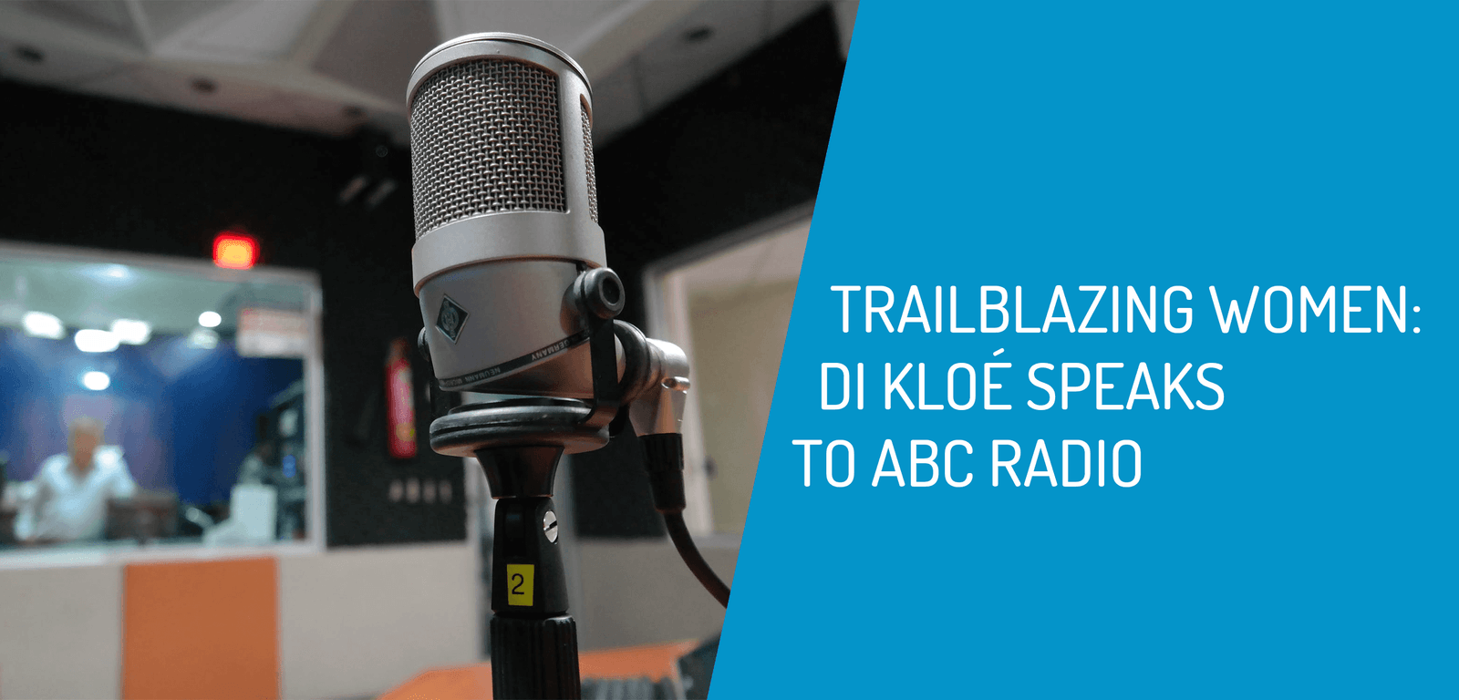 Trailblazing Women – Di Kloé Talks to ABC Radio
