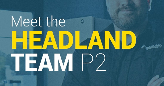 Meet our Headland Team Part 2