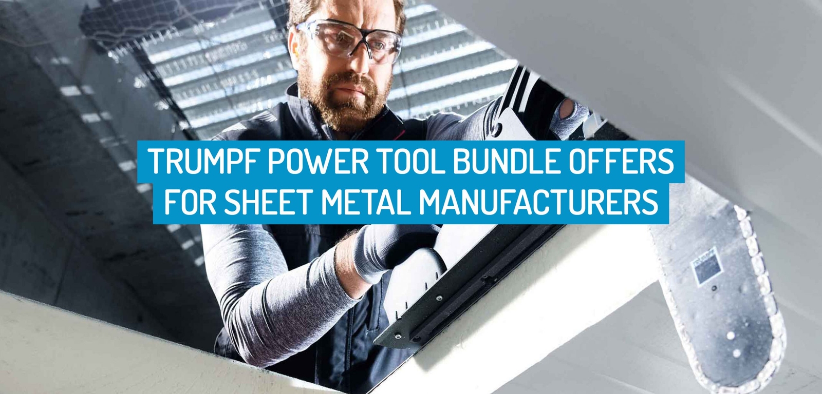 TRUMPF Power Tool Bundle Offers for Sheet Metal Manufacturers