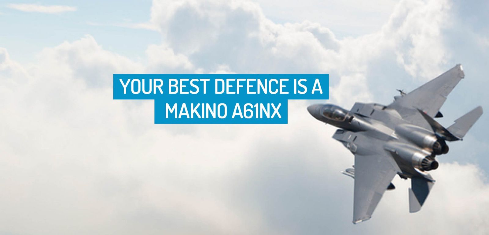 Your Best Defence is a Makino a61nx