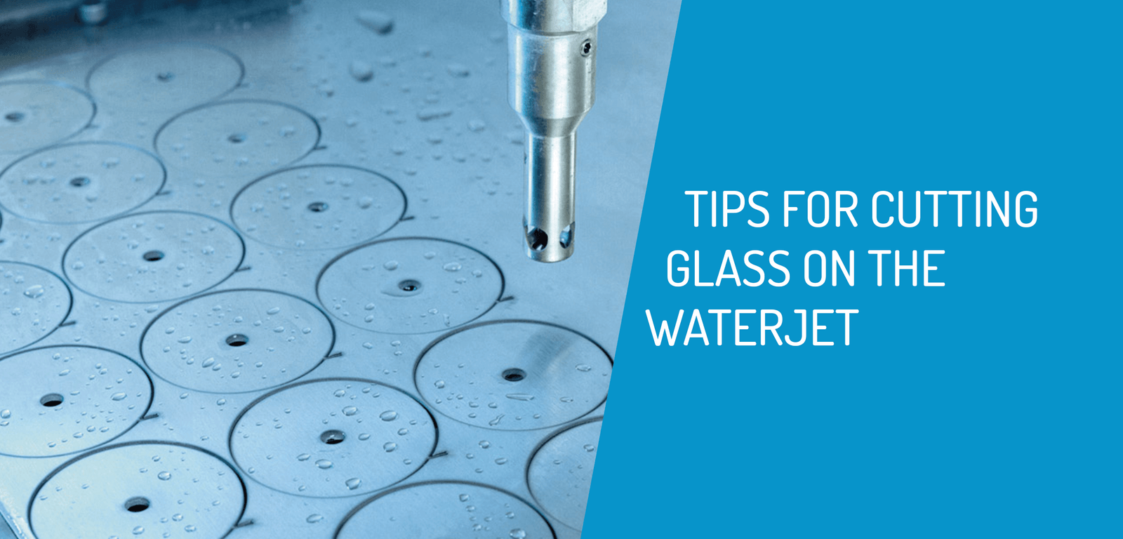 Tips for Piercing Glass on the Waterjet
