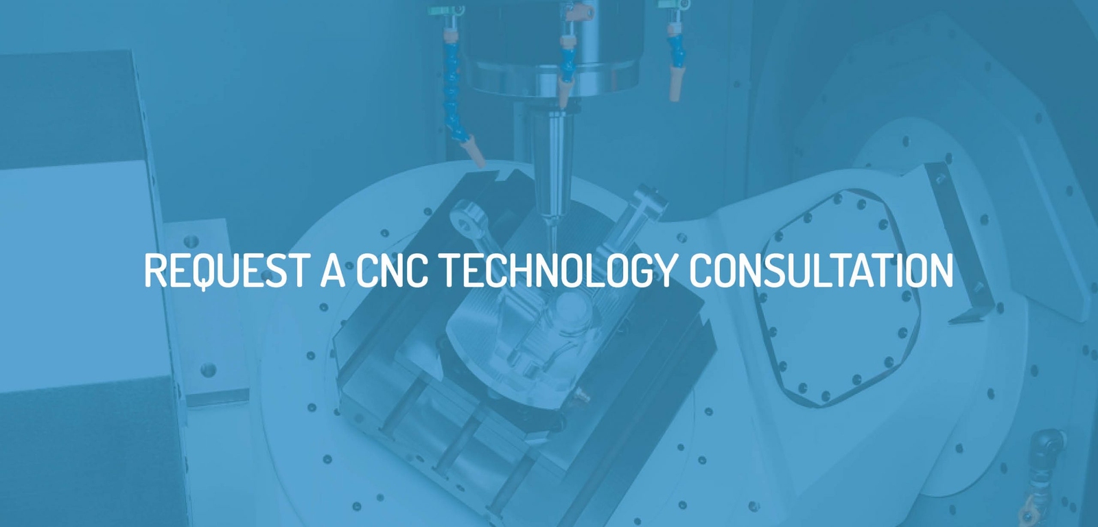 Request a CNC Technology Consultation from our Specialists