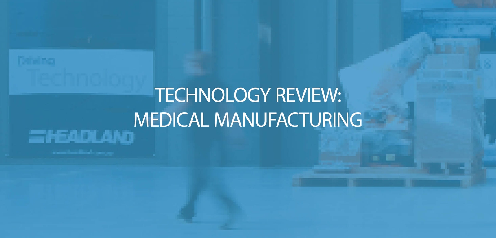 Technology Review: Medical Equipment Manufacturing